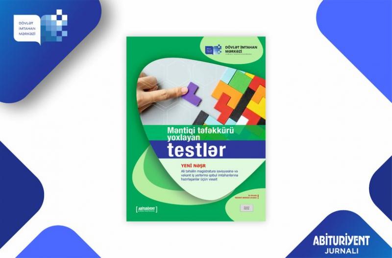 Dövlət İmtahan Mərkəzi “Məntiqi təfəkkürü yoxlayan testlər” adlı vəsaitin yeni nəşrini çap edib