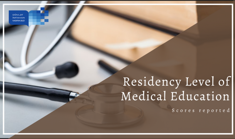 The scores of test takers reported (Residency Level of Medical Education)