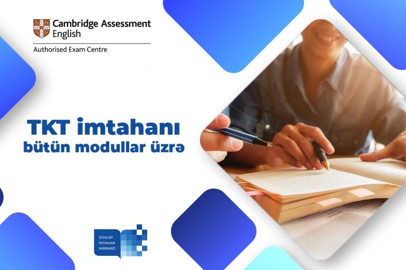 Dövlət İmtahan Mərkəzi TKT (Teaching Knowledge Test) imtahanına qeydiyyat elan edir