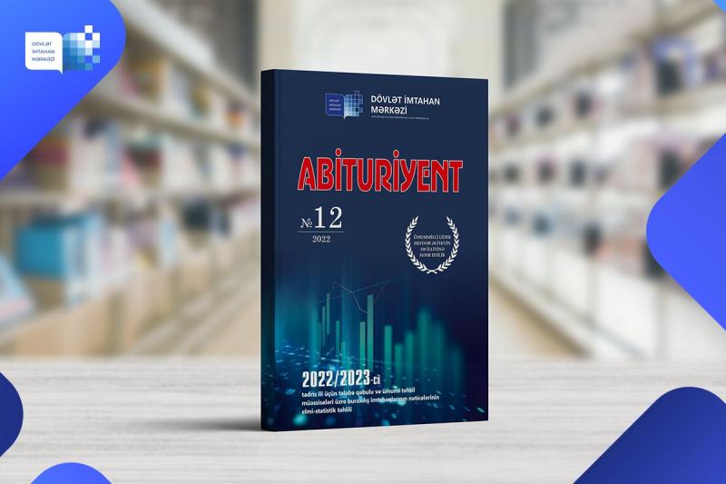 DİM 2022-ci il üçün tələbə qəbulu və ümumi təhsil müəssisələri üzrə buraxılış imtahanları nəticələrinə dair elmi-statistik materialları «Abituriyent» jurnalının 12-ci nömrəsində çap edib