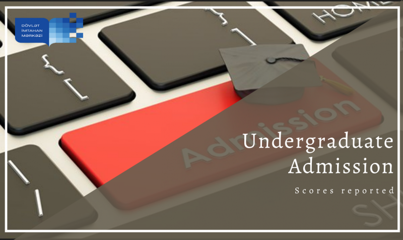 The Scores of Test Takers Reported (July 27-28 – Undergraduate Admission)