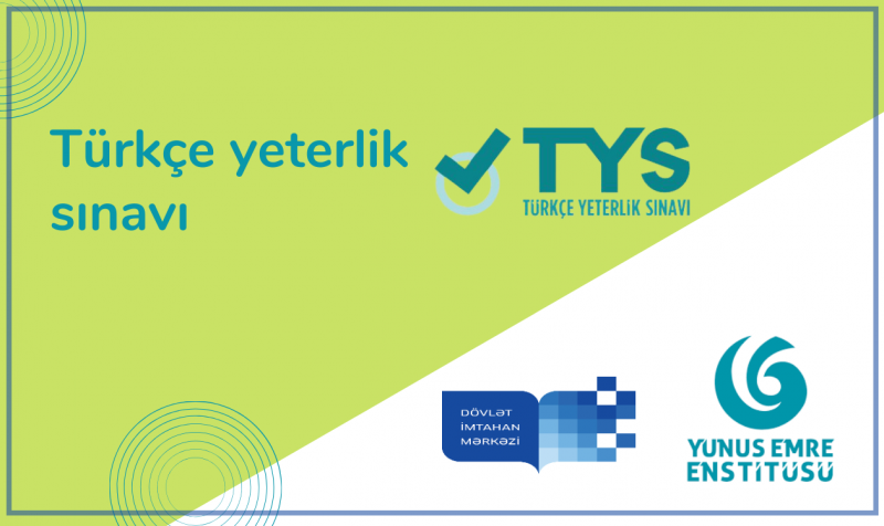 Dövlət İmtahan Mərkəzinin beynəlxalq tərəfdaşı olan Yunus Əmrə İnstitutu TYS (Türkcə Yetərlik İmtahanı) imtahanına qeydiyyatı davam etdirir