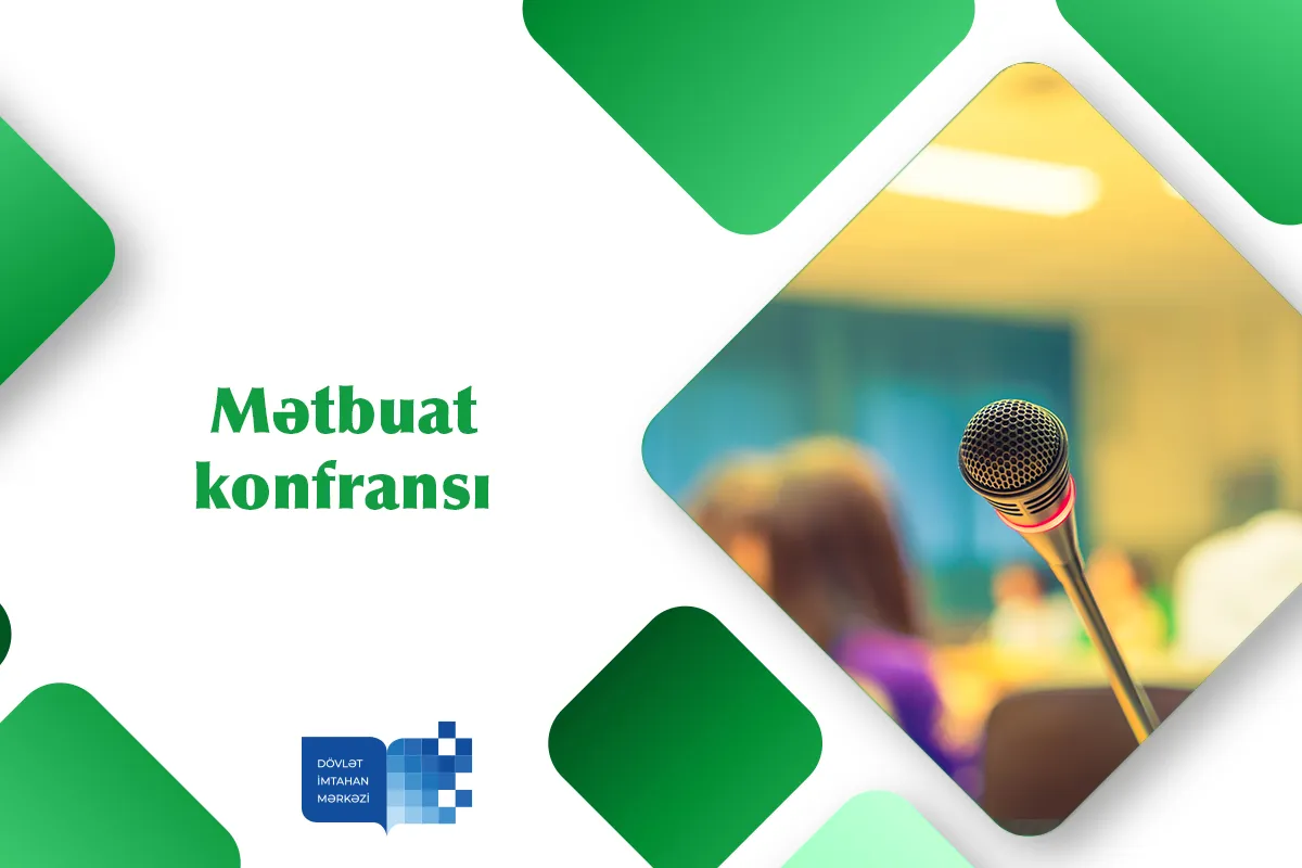 Dövlət İmtahan Mərkəzinin İdarə Heyətinin sədri M.Abbaszadə mətbuat konfransı keçirib...